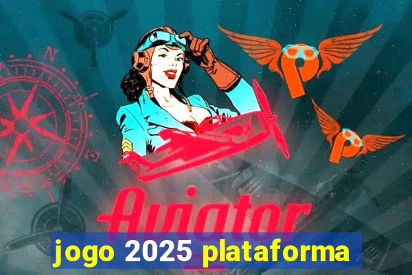 jogo 2025 plataforma